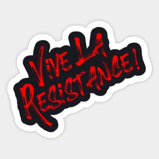 Vive La Resistance! Resist MAGA! Sticker